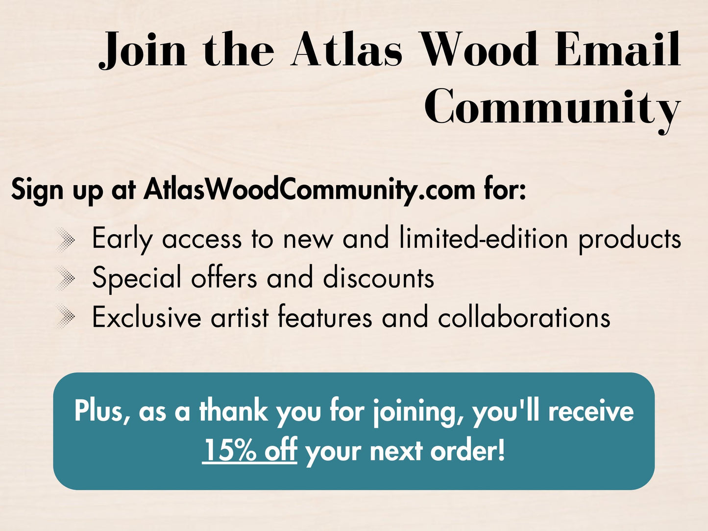 a sign up for the atlas wood email community
